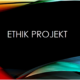 ethikprojekt